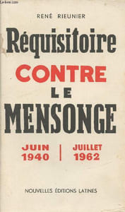 Réquisitoire contre le mensonge - Juin 1940 juillet 1962