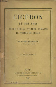 Cicéron et ses amis - Etude sur la société romaine du temps de César