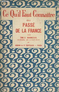 Ce qu'il faut connaître du passé de la France. Bourgeois Emile
