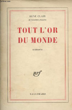 Tout l'or du monde - scénario. Clair René