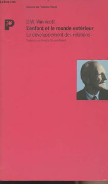 "L'enfant et le monde extérieur - Le développement des relations - collection ""Science de l'homme""". Winnicott D. W.