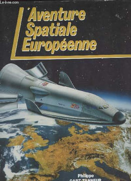 L'aventure spatiale Européenne. Cart-Tanneur Philippe