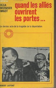 "Quand les alliés ouvrirent les portes... Le dernier acte de la tragédie de la déportation - collection ""l'histoire que nous vivons"""