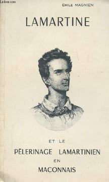 Lamartine et le pèlerinage lamartinien en Maconnais. Magnien Emile