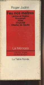 "Feu nos maîtres - Lénine et Staline, Roosevelt, Hitler, Churchill, Charles de Gaulle - collection ""La mémoire"" n°6"