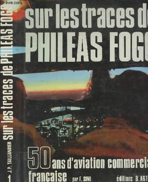 "Sur les traces de Phileas Fogg - 50 ans d'aviation commerciale française - collection ""recherche et documents""". Simi F.