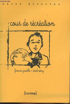 "Cour de récréation - collection ""noirs dessins""". Gavelle Francis / Remy Erick