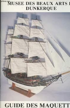 Musée des beaux arts de Dunkerque - Guide des maquettes de bateaux. Collectif
