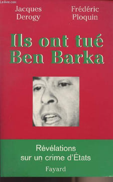 Ils ont tué Ben Barka - Révélations sur un crime d'états. Derogy Jacques/ Ploquin Frédéric