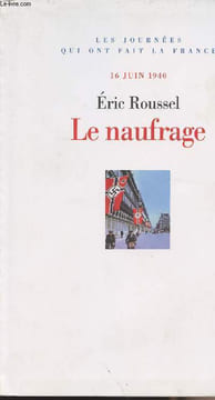"Le naufrage 16 juin 1940 - collection ""les journées qui ont fait la France""". Roussel Eric