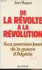 De la révolte à la révolution - Aux premiers jours de la guerre d'Algérie. Vaujour Jean