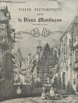En Bourbonnais Visite pittoresque dans le vieux Montluçon. Collectif