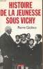 Histoire de la jeunesse sous Vichy. Giolitto Pierre