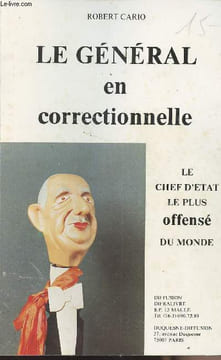 Le Général en correctionnelle - Le chef d'Etat le plus offensé du monde. Cario Robert