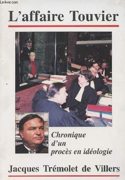 L'affaire Touvier - Chronique d'un procès en idéologie. Trémolet de Villiers Jacques
