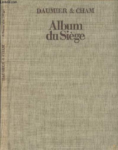 "Album du siège - Recueil de caricatures publiées pendant le siège de Paris (1870-1871) dans le Charivari. - collection ""les caricaturistes du XIXe siècle"""