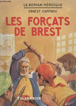 "Les forçats de Brest - collection ""le roman héroique""". Capendu Ernest