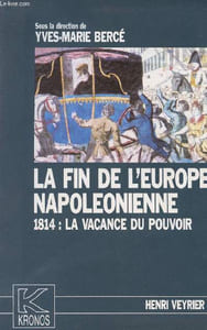 "La fin de l'Europe Napoléonienne 1814 : La vacance du pouvoir - colelction ""Kronos"" n°1"