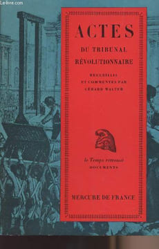 "Actes du tribunal révolutionnaire - Recueillis et commentés par Gérard Walter - collection ""Le temps retrouvé"" n°XV". Non Renseigné
