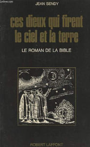 Ces dieux qui firent le ciel et la terre -Le roman de la bible