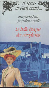"La belle époque des aéroplanes - collection ""Si 1900 m'était conté..."""