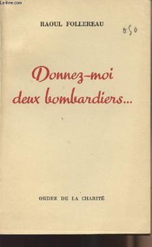 Donnez-moi deux bombardiers..... Follereau Raoul