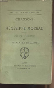 "Chansons de Hégésippe Moreau publiées avec une introduction par Alexandre Piedagnel - ""Les petits chefs-d'oeuvre"""