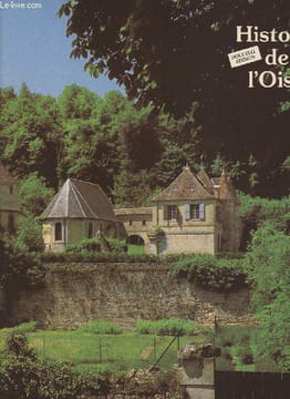 Histoire de l'Oise - Art et histoire dans les pays d'Oise de la préhistoire à nos jours. Ph. Bonnet-Laborderie