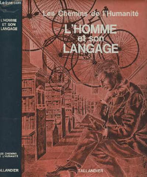 Les chemins de l'humanité : L'homme et son langage - L'homme et sa pensée. Sir Barry G./Dr Bronowski/Fisher J./Sir Huxley J.