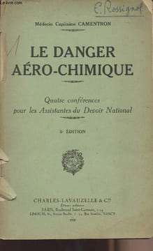 Le danger aéro-chimique - Quatre conférences pour les Assistantes du Devoir National. Médecin Capitaine Camentron