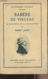 "Barère de Vieuzac (L'anacréon de la guillotine) - ""Bibliothèque ""historia"""""