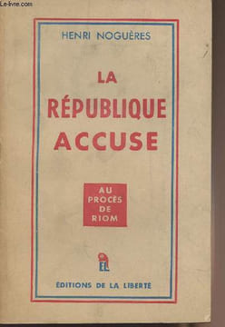 La république accuse - Au procès de Riom. Noguères Henri