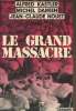 Le grand massacre. Kastler Alfred/Damien Michel/Nouet Jean-Claude