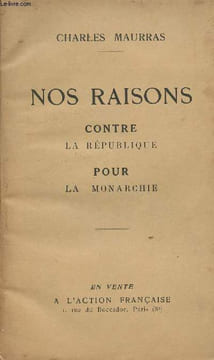 Nos raisons contre la République pour la Monarchie. Maurras Charles