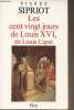 "Les cent vingt jours de Louis XVI, dit Louis Capet - du 21 septembre 1792 ""l'an I de la République"" au 21 janvier 1793 ""Louis Capet est ...