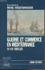 "Guerre et commerce en Méditerranée IXe-XXé siècle - Collection ""Kronos""". Vergé-Franceschi Michel