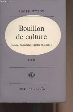 Bouillon de culture - Homme, surhomme, Termite ou néant ?. Wybot Roger