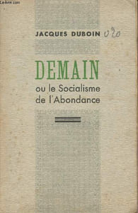 Demain ou le socialisme de l'Abondance
