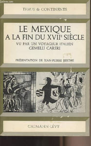 "Le Mexique à la fin du XVIIe siècle vu par un voyageur italien Gemelli Careli - collection ""Temps & continents"""