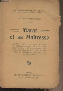 Marat et sa maîtresse - La vie intime et la mort de l'ami du peuple, d'après des documents nouveaux et le témoignage des contemporains