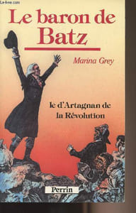 Le baron de Batz - Le d'Artagnan de la Révolution