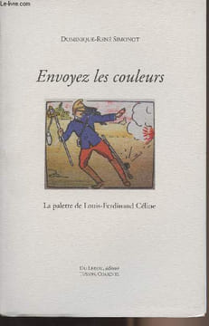 Envoyez les couleurs - La palette de Louis-Ferdinand Céline. Simonot Dominique-René