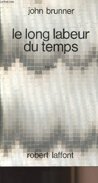 "Le long labeur du temps - collection ""Ailleurs et demain""". Brunner John