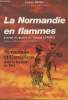 La Normandie en flammes - Journal de guerre de Gérard Leroux - Normands et Canadiens dans la Bataille de 1944. Henry Jacques