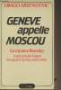 Genève appelle Moscou - Le mystère Roessler, la plus grande énigme de la guerre secrète contre Hitler. Arsenijevic Drago
