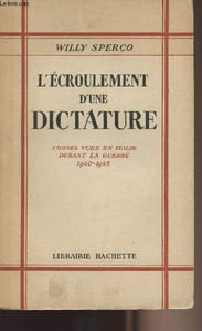 L'écroulement d'une dictature - Choses vues en Italie durant la guerre 1940-1945