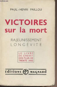 Victoires sur la mort - Rajeunissement longévité - Le livre de chevet des plus de trente ans