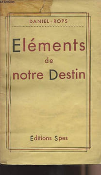 Eléments de notre destin. Daniel-Rops