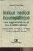 Lexique médical homéopathique - Les aggravations et les améliorations - comment adapter eactement la prescription homéopathique au cas spécifique du ...