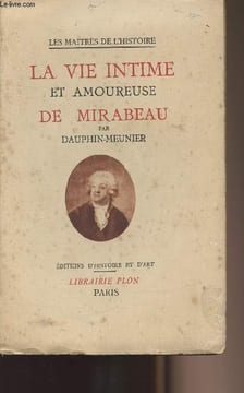 "La vie intime et amoureuse de Mirabeau - collection ""les maîtres de l'histoire""". Dauphin-Meunier